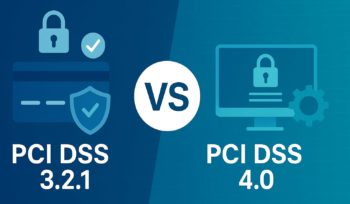 PCI DSS 3.2.1 vs PCI DSS 4.0
