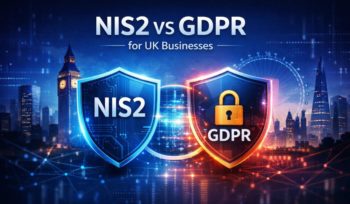 NIS2 vs GDPR Understanding the Differences, Overlap, and What UK Businesses Must Do