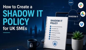 How to Create a Shadow IT Policy for UK SMEs