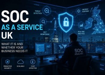 SOC as a Service UK What It Is and Whether Your Business Needs It