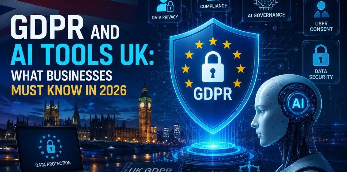 GDPR and AI Tools UK What Businesses Must Know in 2026