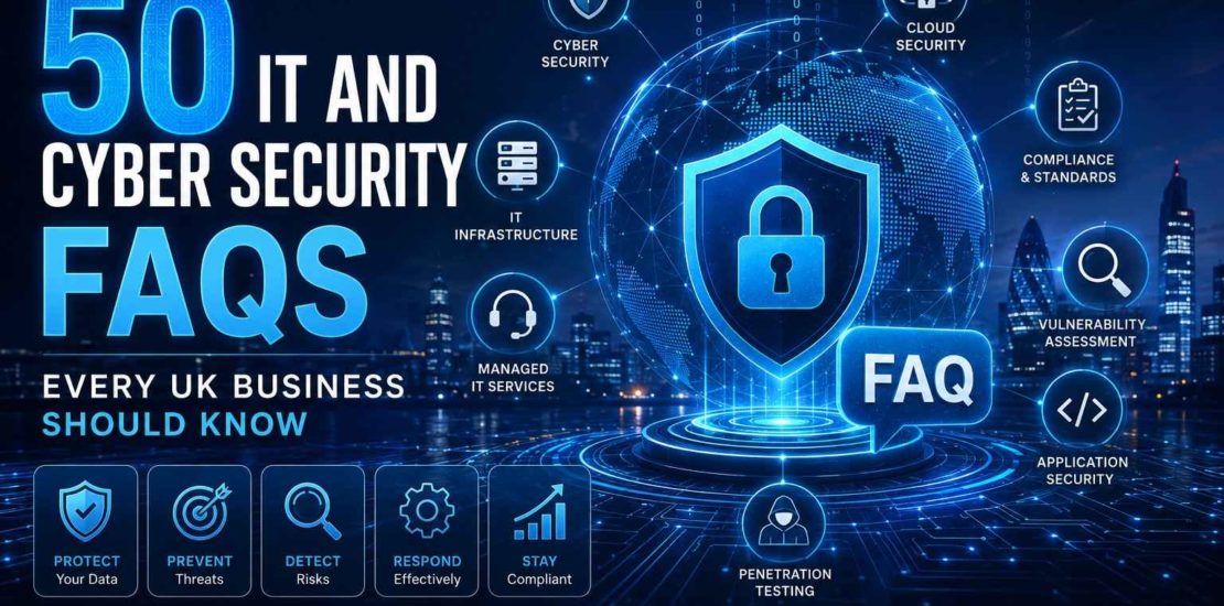 IT and Cyber Security FAQs Every UK Business Should Know