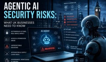 Agentic AI Security Risks What UK Businesses Need to Know